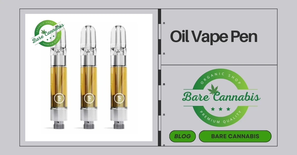 Best Oil Vape Pen | Benefits, Types, Uses | Bare Cannabis 2024